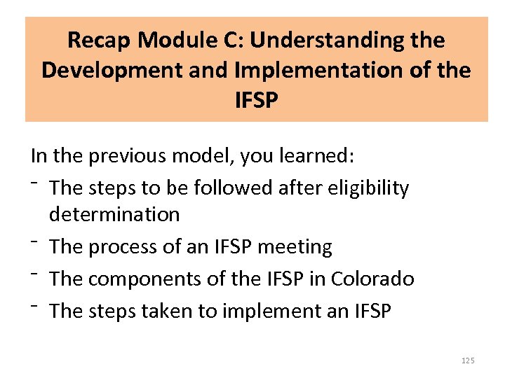 Recap Module C: Understanding the Development and Implementation of the IFSP In the previous