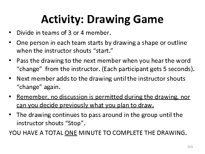 Activity: Drawing Game • Divide in teams of 3 or 4 member. • One