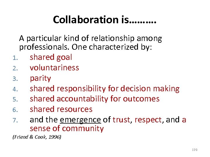Collaboration is………. A particular kind of relationship among professionals. One characterized by: 1. shared