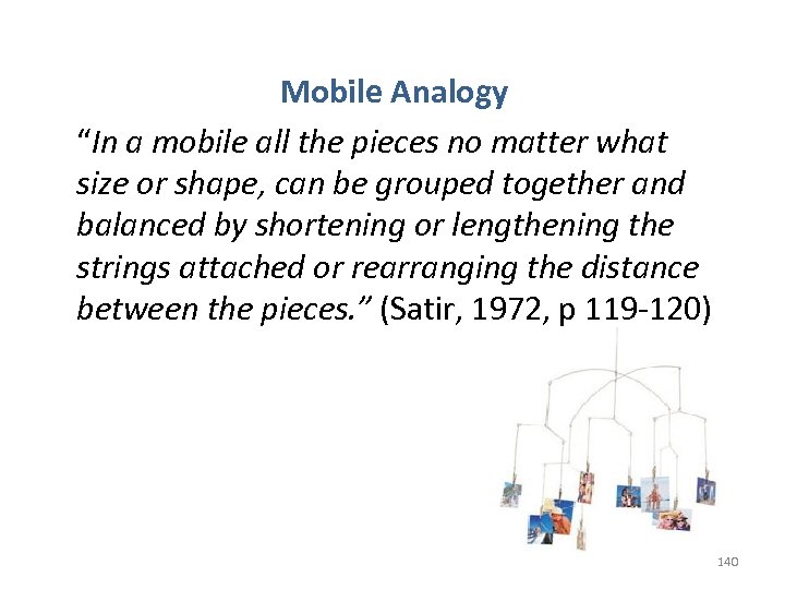 Mobile Analogy “In a mobile all the pieces no matter what size or shape,