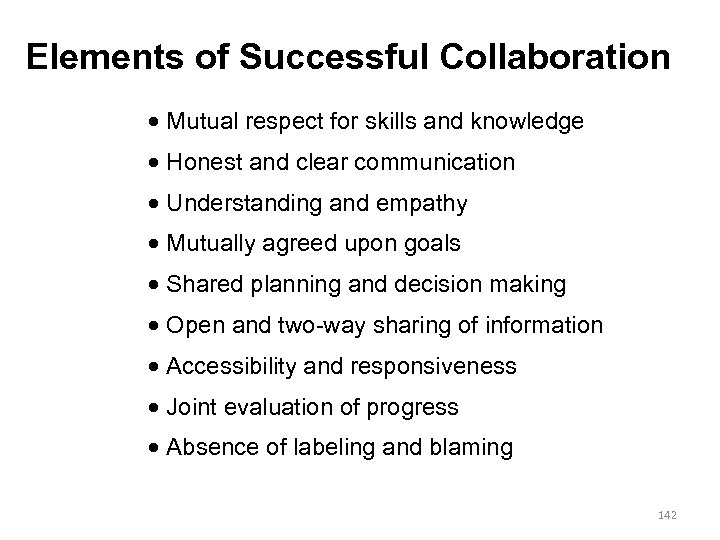 Elements of Successful Collaboration Mutual respect for skills and knowledge Honest and clear communication