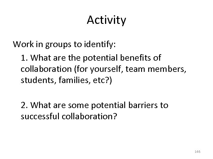 Activity Work in groups to identify: 1. What are the potential benefits of collaboration