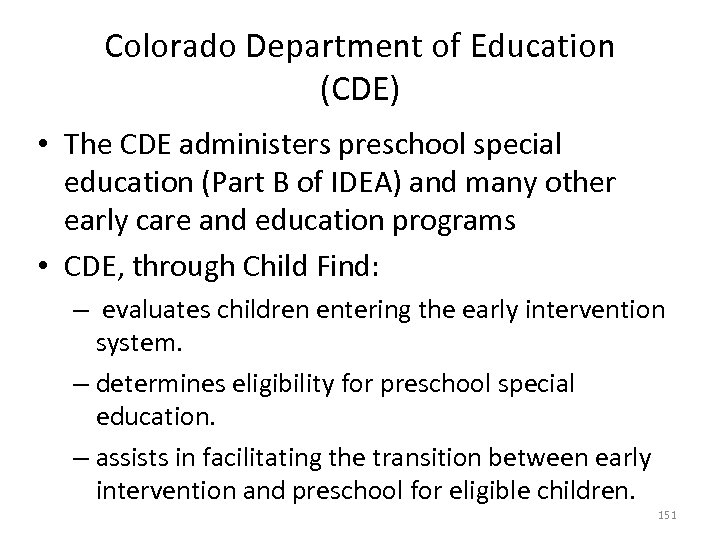 Colorado Department of Education (CDE) • The CDE administers preschool special education (Part B