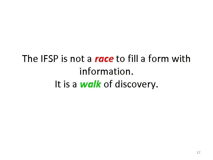 The IFSP is not a race to fill a form with information. It is