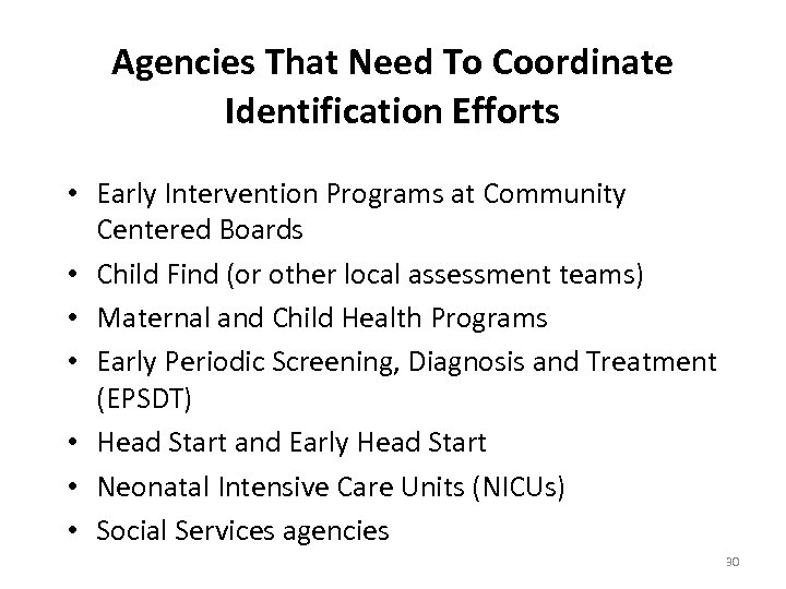 Agencies That Need To Coordinate Identification Efforts • Early Intervention Programs at Community Centered