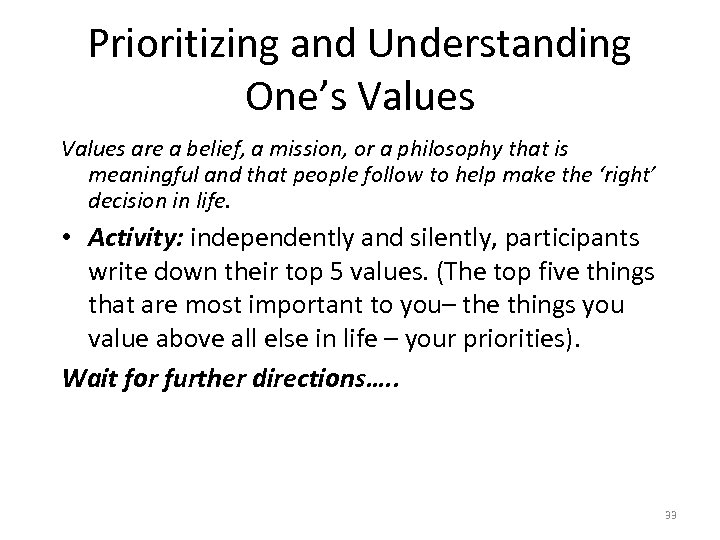 Prioritizing and Understanding One’s Values are a belief, a mission, or a philosophy that
