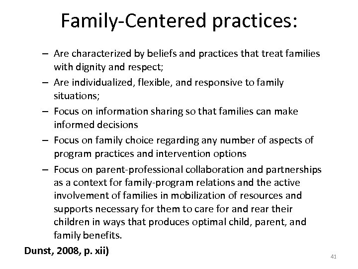 Family-Centered practices: – Are characterized by beliefs and practices that treat families with dignity