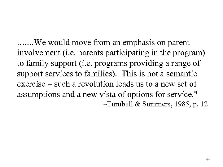 ……. We would move from an emphasis on parent involvement (i. e. parents participating