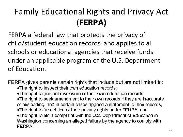 Family Educational Rights and Privacy Act (FERPA) FERPA a federal law that protects the