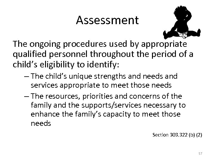 Assessment The ongoing procedures used by appropriate qualified personnel throughout the period of a