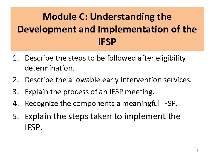 Module C: Understanding the Development and Implementation of the IFSP 1. Describe the steps