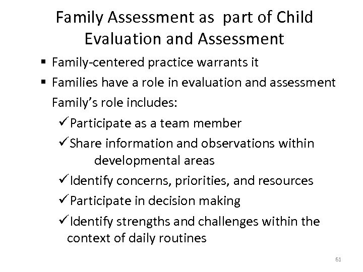 Family Assessment as part of Child Evaluation and Assessment § Family-centered practice warrants it