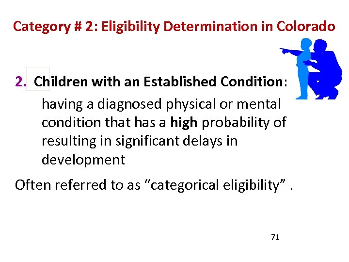 Category # 2: Eligibility Determination in Colorado 2. Children with an Established Condition: having