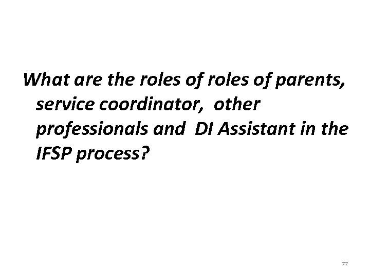 What are the roles of parents, service coordinator, other professionals and DI Assistant in