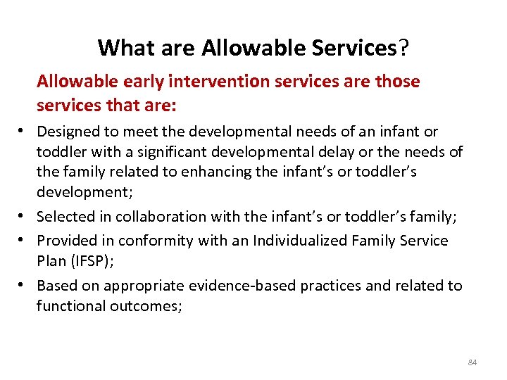 What are Allowable Services? Allowable early intervention services are those services that are: •