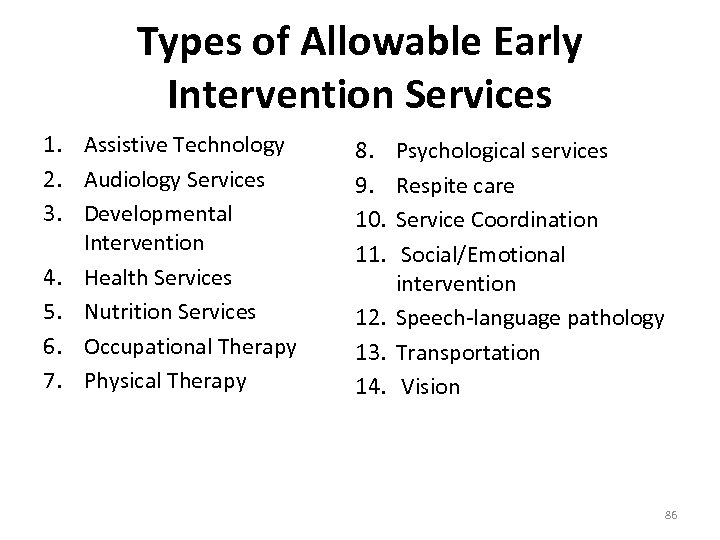 Types of Allowable Early Intervention Services 1. Assistive Technology 2. Audiology Services 3. Developmental