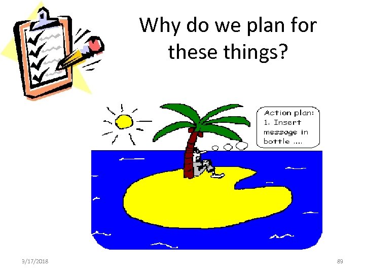 Why do we plan for these things? 3/17/2018 89 