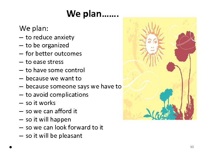 We plan……. We plan: – – – – • to reduce anxiety to be