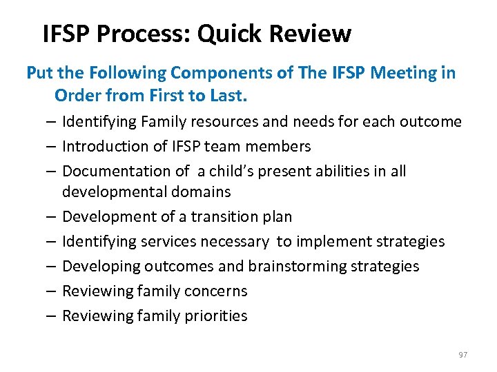IFSP Process: Quick Review Put the Following Components of The IFSP Meeting in Order