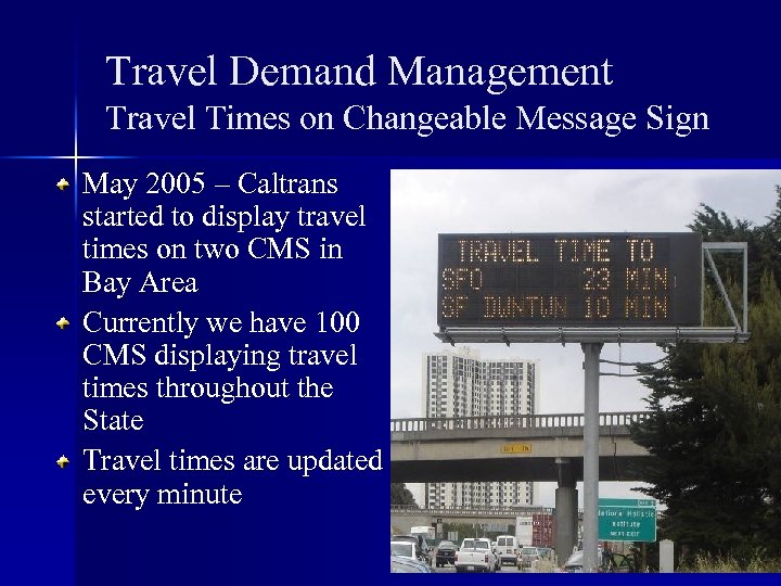 Travel Demand Management Travel Times on Changeable Message Sign May 2005 – Caltrans started