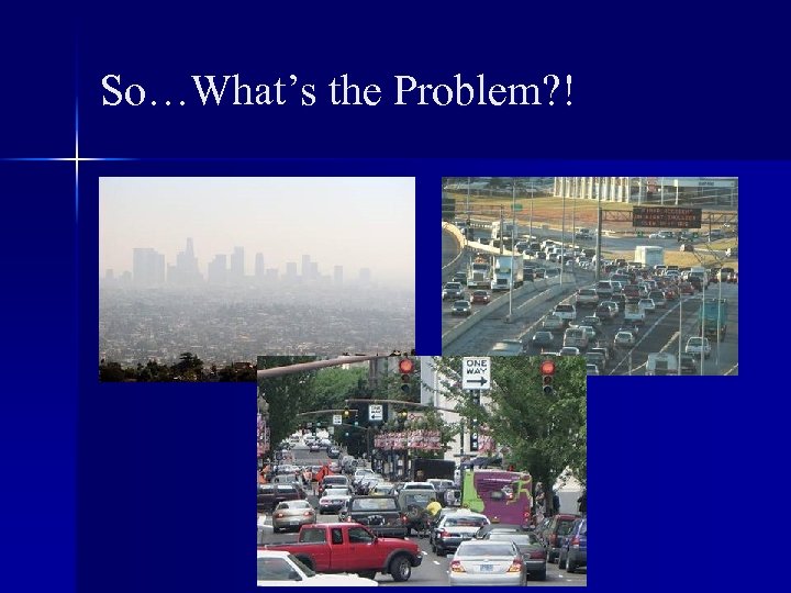 So…What’s the Problem? ! 