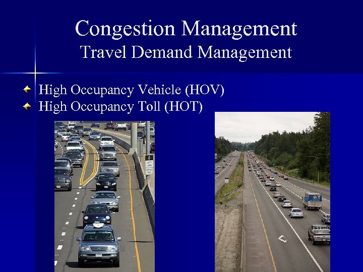 Congestion Management Travel Demand Management High Occupancy Vehicle (HOV) High Occupancy Toll (HOT) 