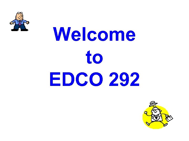 Welcome to EDCO 292 