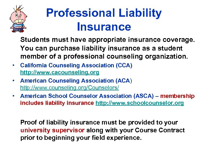 Professional Liability Insurance Students must have appropriate insurance coverage. You can purchase liability insurance