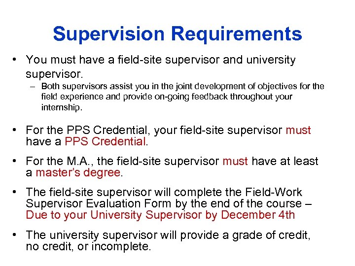 Supervision Requirements • You must have a field-site supervisor and university supervisor. – Both