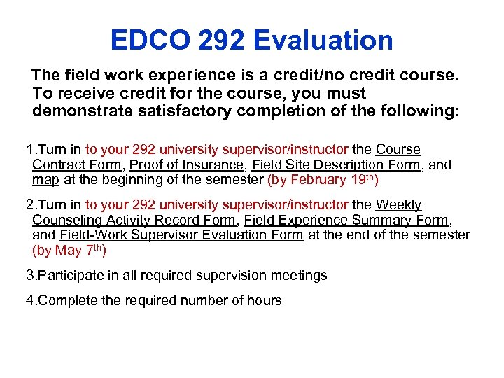 EDCO 292 Evaluation The field work experience is a credit/no credit course. To receive