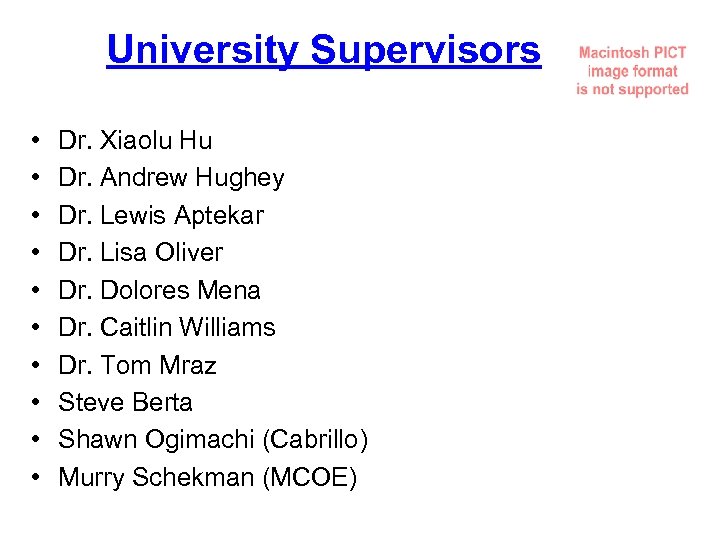 University Supervisors • • • Dr. Xiaolu Hu Dr. Andrew Hughey Dr. Lewis Aptekar
