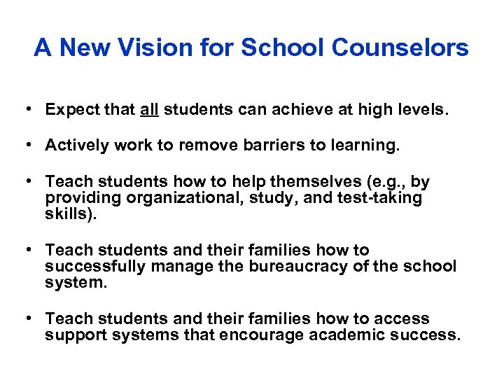 A New Vision for School Counselors • Expect that all students can achieve at