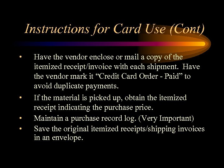 Instructions for Card Use (Cont) • • Have the vendor enclose or mail a