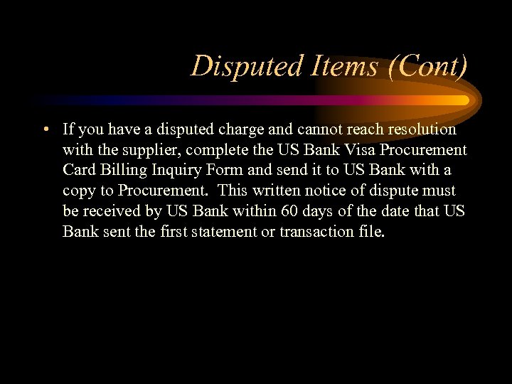 Disputed Items (Cont) • If you have a disputed charge and cannot reach resolution
