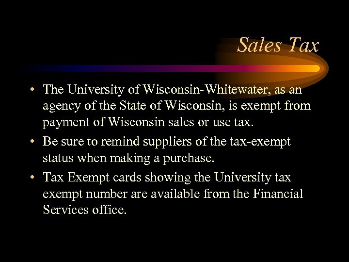 Sales Tax • The University of Wisconsin-Whitewater, as an agency of the State of