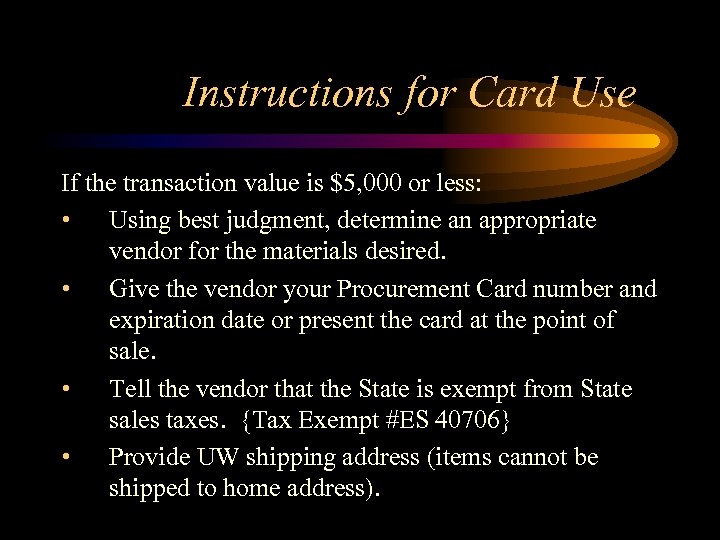 Instructions for Card Use If the transaction value is $5, 000 or less: •
