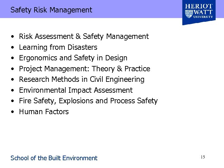Safety Risk Management • • Risk Assessment & Safety Management Learning from Disasters Ergonomics