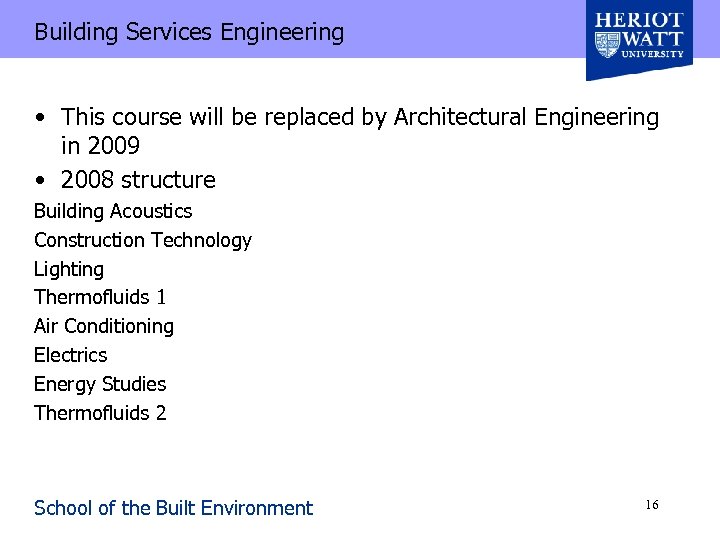 Building Services Engineering • This course will be replaced by Architectural Engineering in 2009