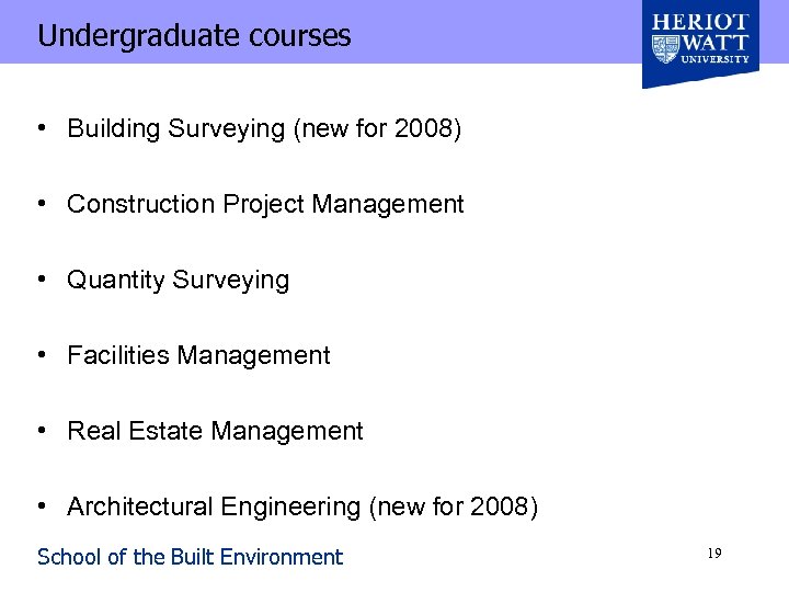 Undergraduate courses • Building Surveying (new for 2008) • Construction Project Management • Quantity
