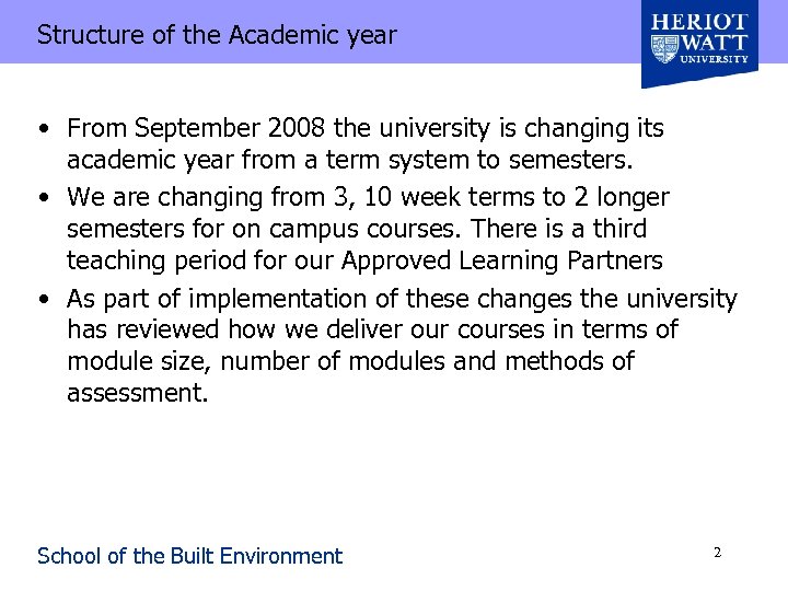 Structure of the Academic year • From September 2008 the university is changing its