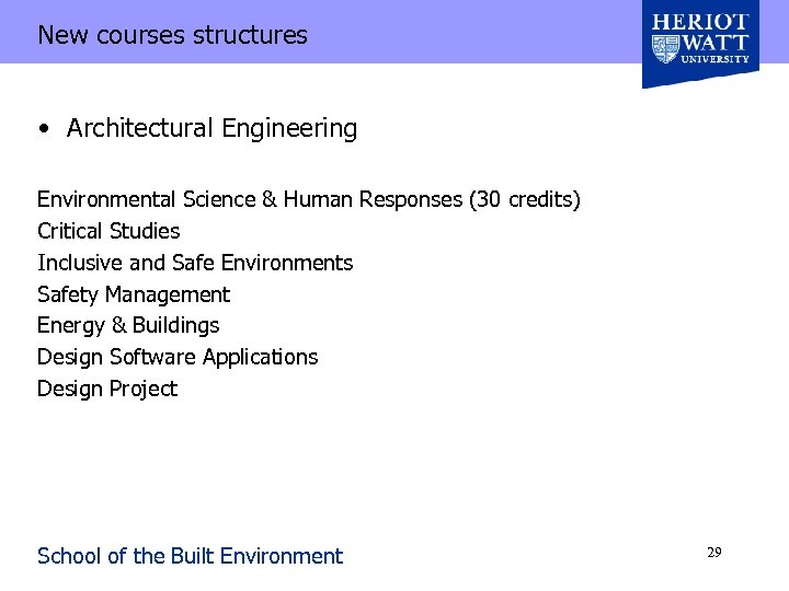 New courses structures • Architectural Engineering Environmental Science & Human Responses (30 credits) Critical