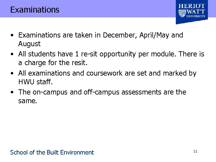 Examinations • Examinations are taken in December, April/May and August • All students have