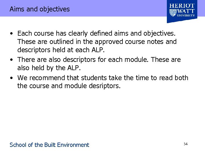 Aims and objectives • Each course has clearly defined aims and objectives. These are