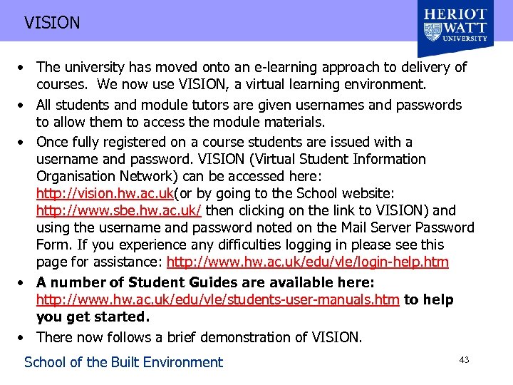 VISION • The university has moved onto an e-learning approach to delivery of courses.