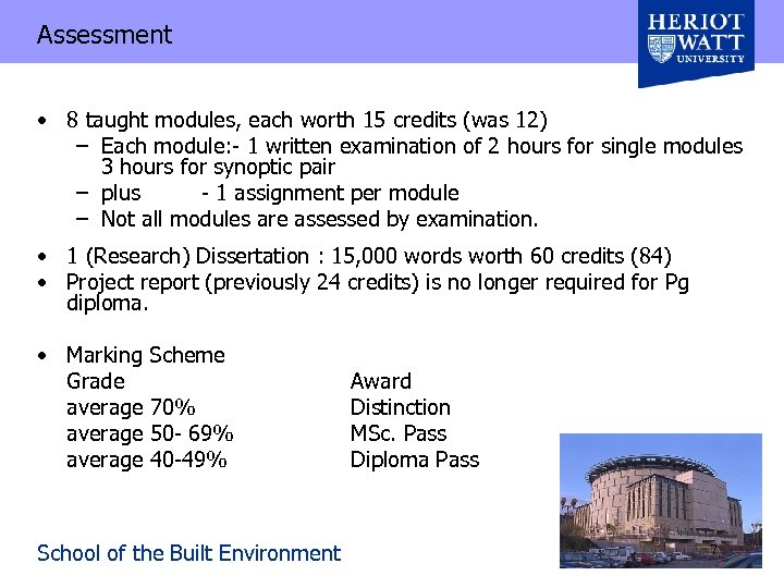 Assessment • 8 taught modules, each worth 15 credits (was 12) – Each module:
