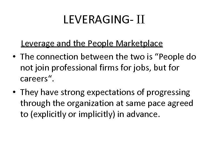LEVERAGING- II Leverage and the People Marketplace • The connection between the two is