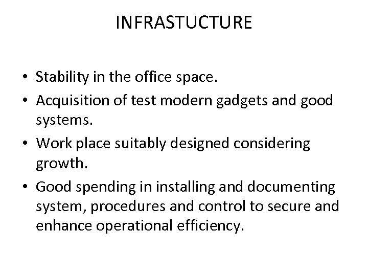 INFRASTUCTURE • Stability in the office space. • Acquisition of test modern gadgets and