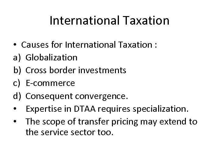 International Taxation • Causes for International Taxation : a) Globalization b) Cross border investments