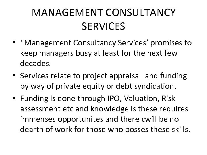 MANAGEMENT CONSULTANCY SERVICES • ‘ Management Consultancy Services’ promises to keep managers busy at