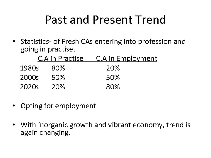 Past and Present Trend • Statistics- of Fresh CAs entering into profession and going